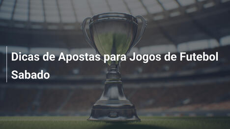 Dicas de Apostas para Jogos de Futebol Sabado