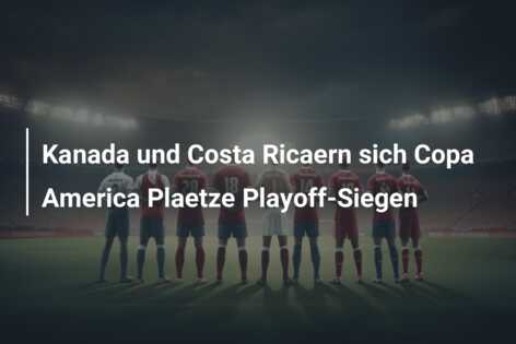 Kanada und Costa Ricaern sich Copa America Plaetze Playoff-Siegen