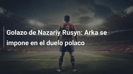 Golazo de Nazariy Rusyn: Arka se impone en el duelo polaco