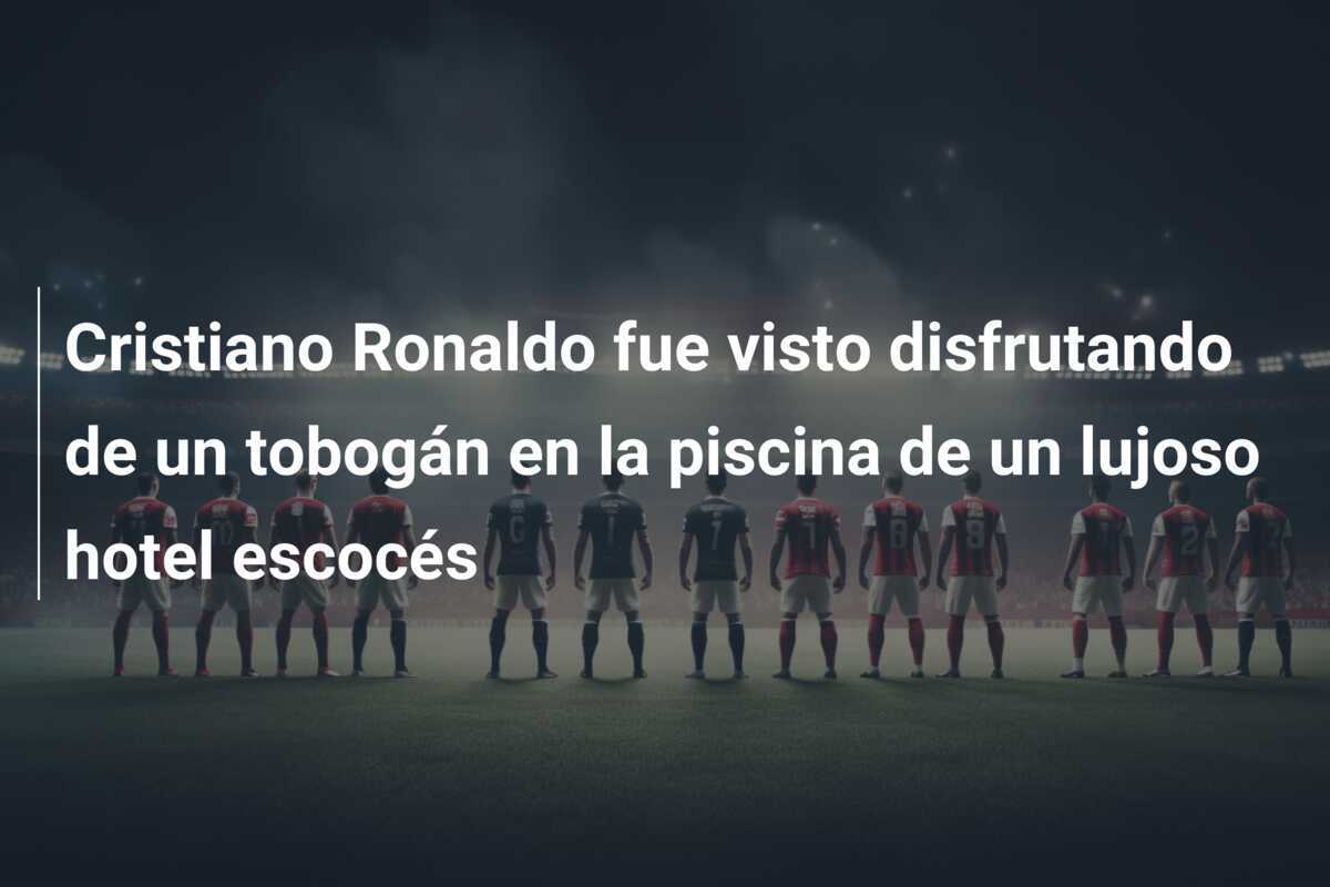 Cristiano Ronaldo fue visto disfrutando de un tobogán en la piscina de un lujoso hotel escocés