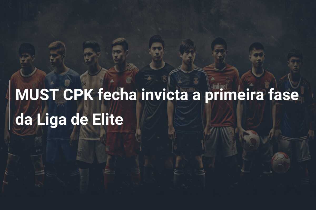 MUST CPK fecha invicta a primeira fase da Liga de Elite