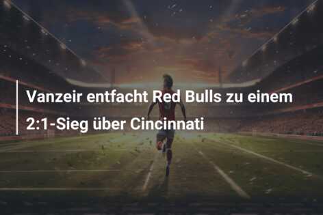 Vanzeir entfacht Red Bulls zu einem 2:1-Sieg über Cincinnati
