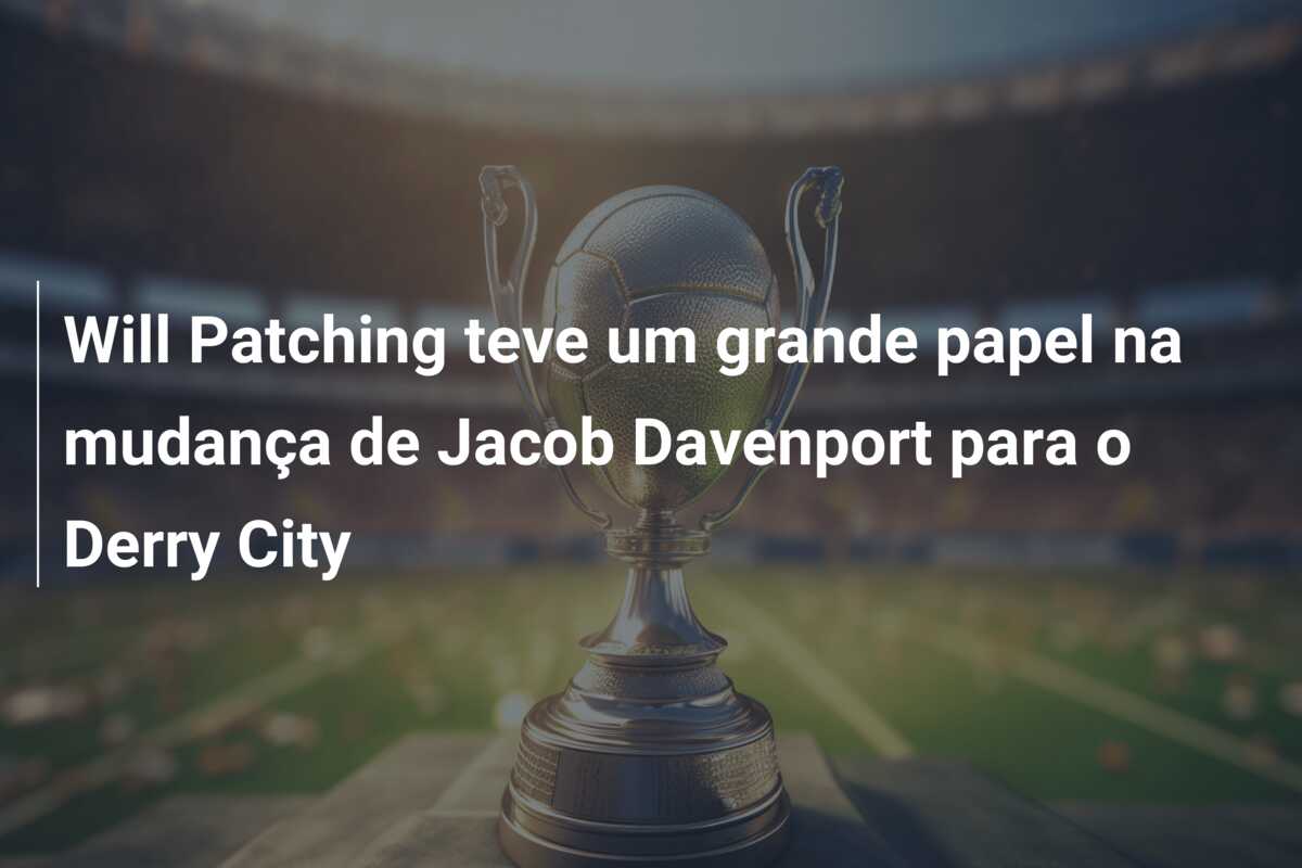 Will Patching teve um grande papel na mudança de Jacob Davenport para o Derry City