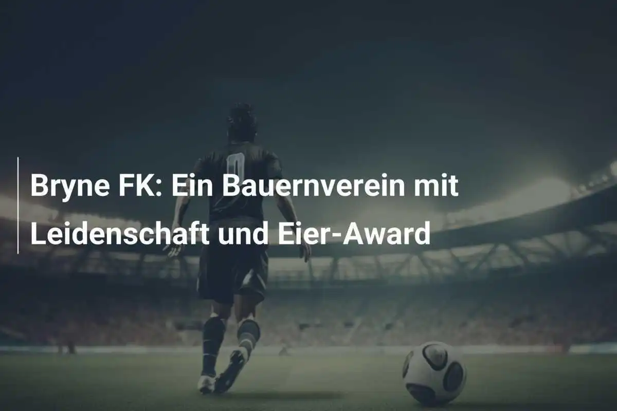 Bryne FK: Ein Bauernverein mit Leidenschaft und Eier-Award
