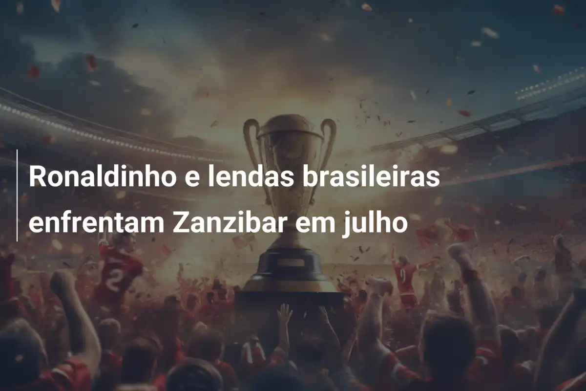 Ronaldinho e lendas brasileiras enfrentam Zanzibar em julho
