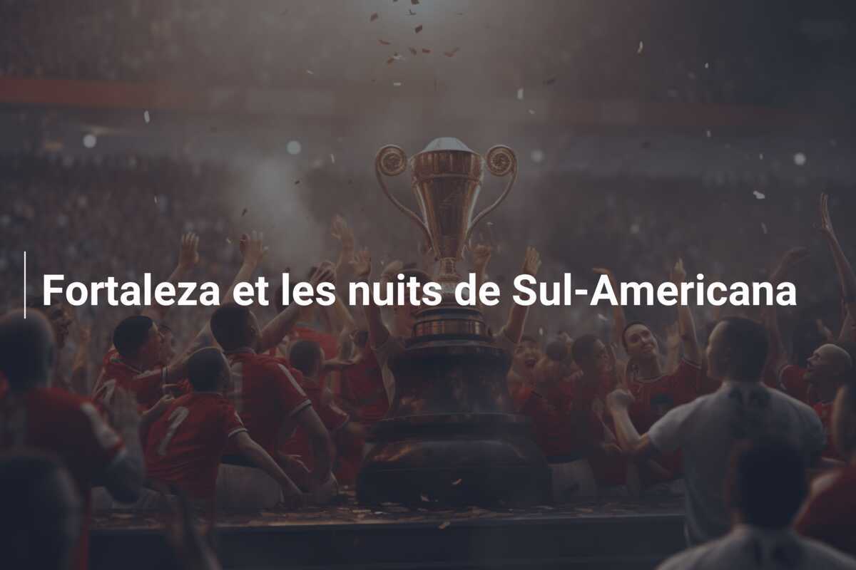 Fortaleza et les nuits de Sul-Americana