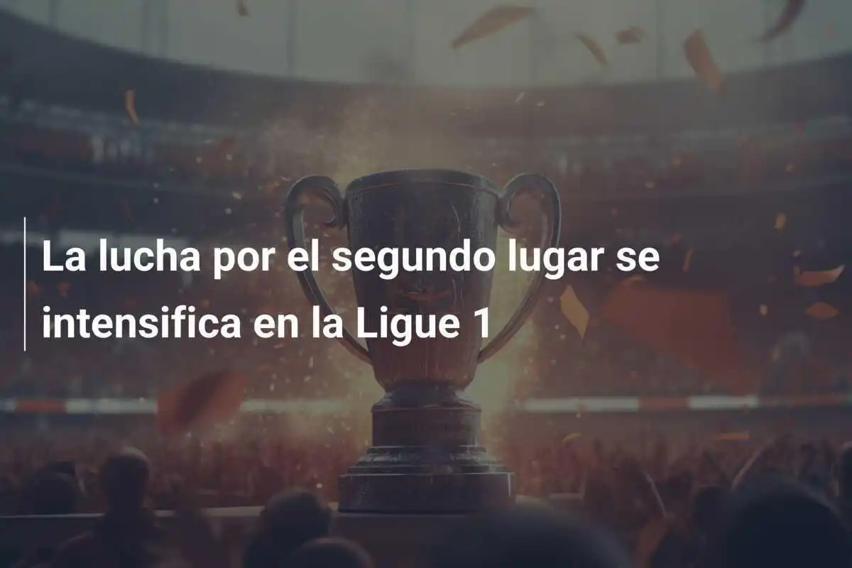 La lucha por el segundo lugar se intensifica en la Ligue 1