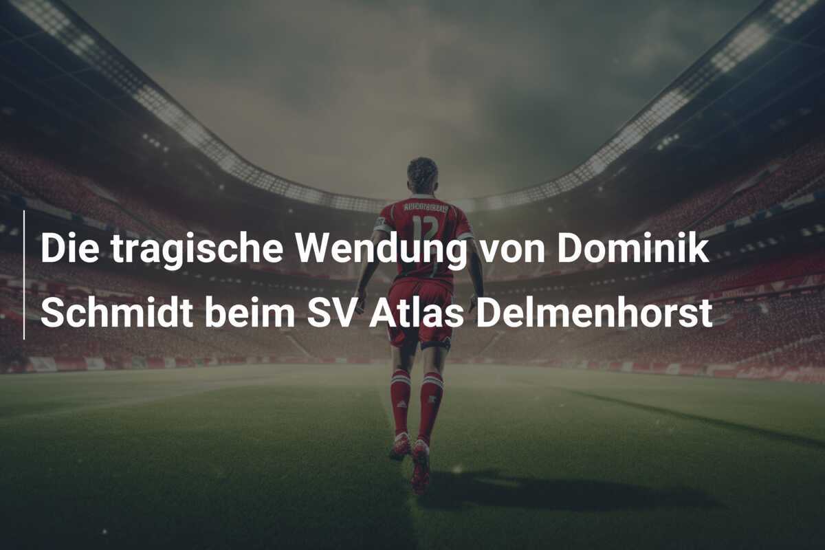 Die tragische Wendung von Dominik Schmidt beim SV Atlas Delmenhorst