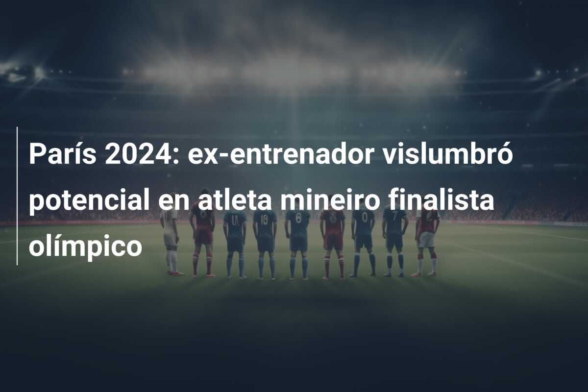 París 2024: ex-entrenador vislumbró potencial en atleta mineiro finalista olímpico