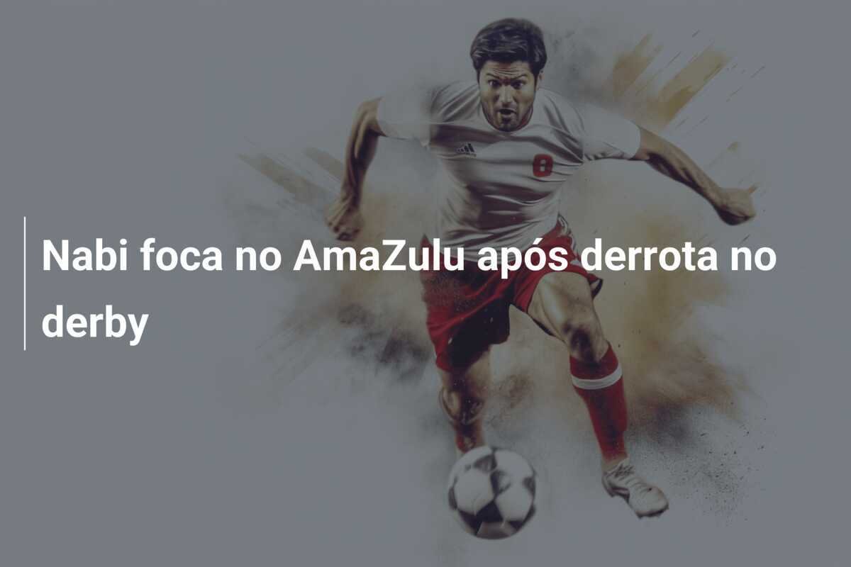 Nabi foca no AmaZulu após derrota no derby