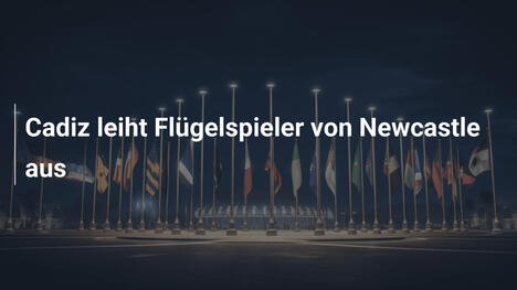 Cadiz leiht Flügelspieler von Newcastle aus