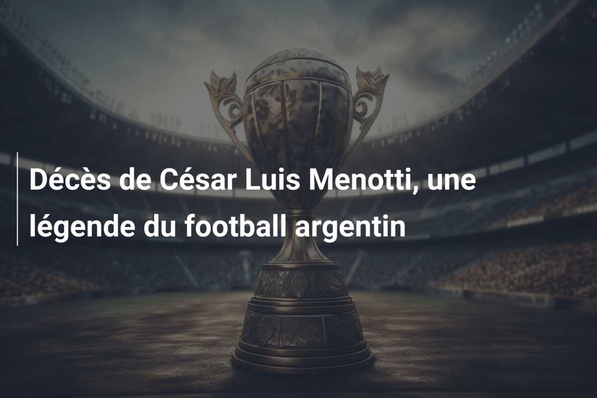 Décès de César Luis Menotti, une légende du football argentin