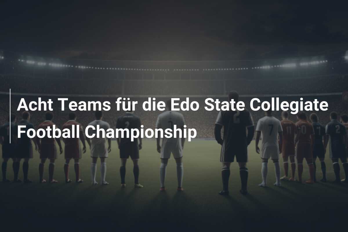 Acht Teams für die Edo State Collegiate Football Championship