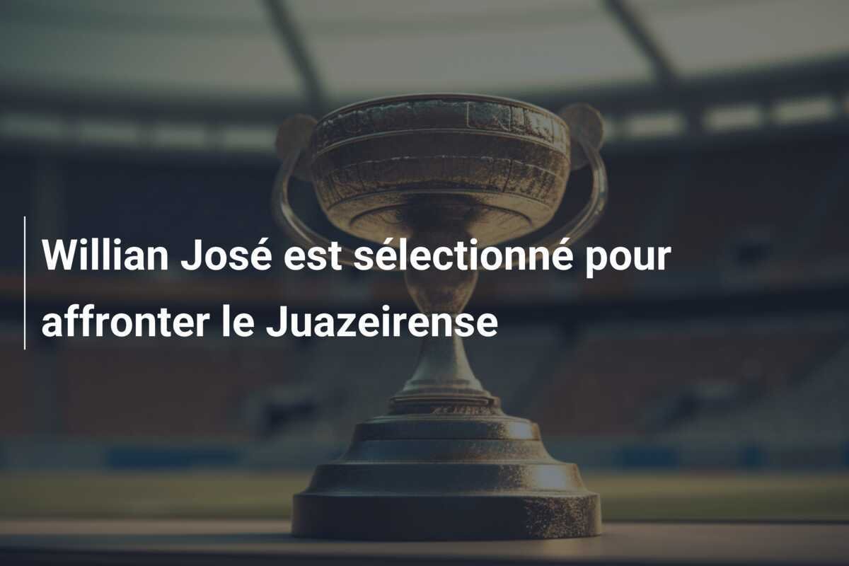 Willian José est sélectionné pour affronter le Juazeirense