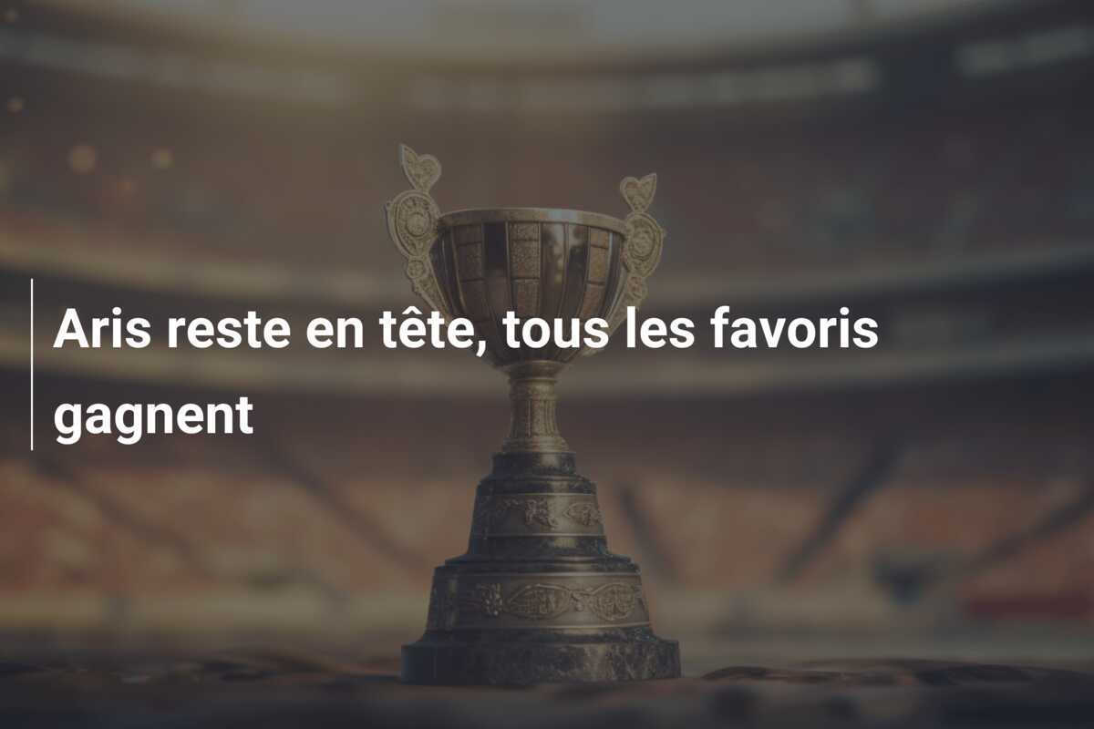Aris reste en tête, tous les favoris gagnent