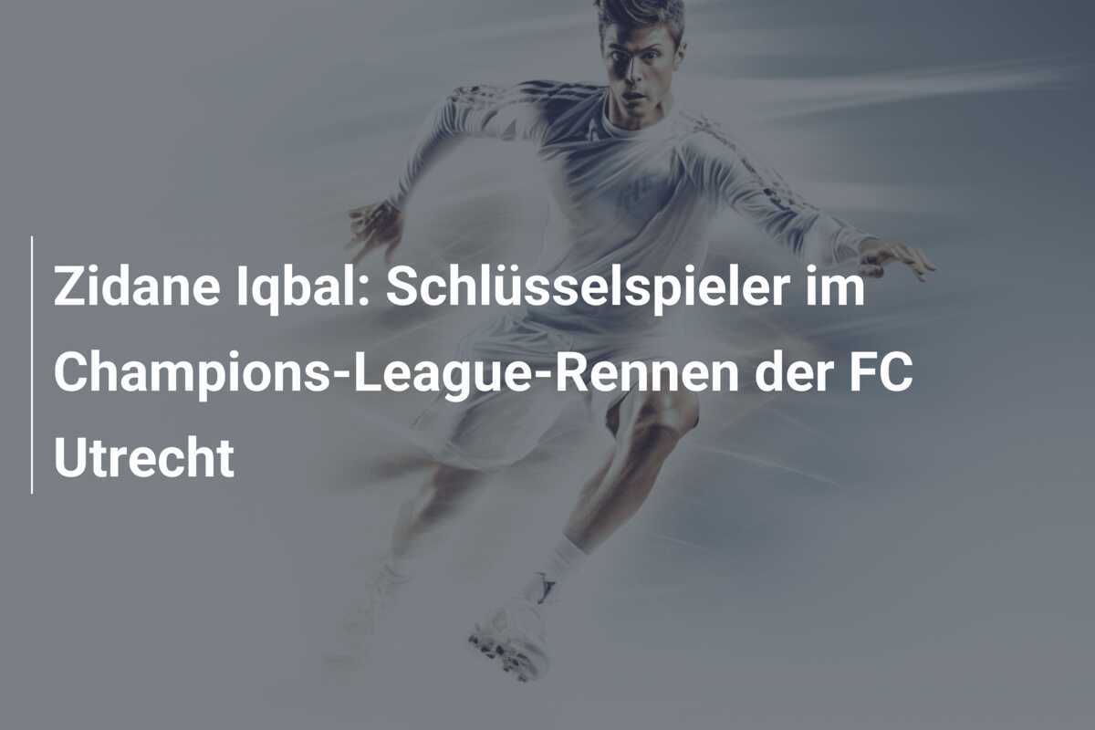 Zidane Iqbal: Schlüsselspieler im Champions-League-Rennen der FC Utrecht
