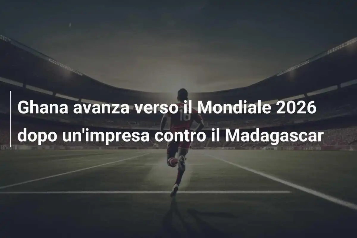 Ghana avanza verso il Mondiale 2026 dopo un'impresa contro il Madagascar
