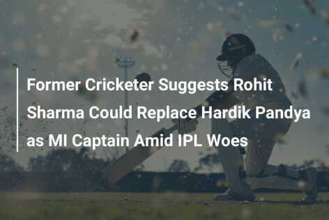 Former Cricketer Suggests Rohit Sharma Could Replace Hardik Pandya as ...