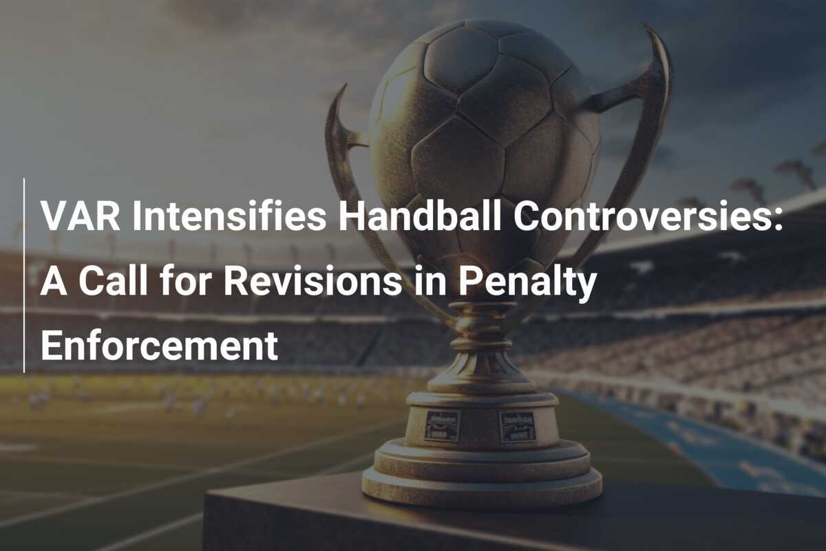 VAR intensifies handball controversy: Calls for a review of penalty enforcement – footboom1.com
