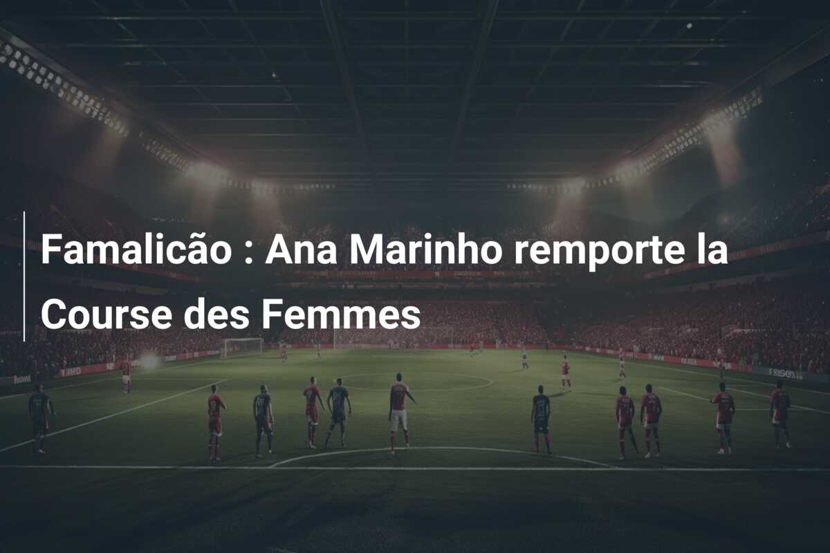 Famalicão : Ana Marinho remporte la Course des Femmes