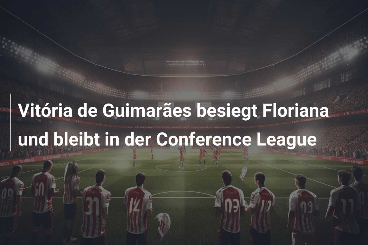 Vitória de Guimarães besiegt Floriana und bleibt in der Conference League