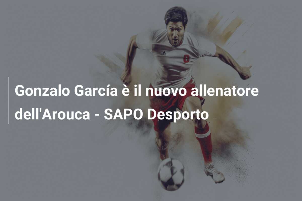 Gonzalo García è il nuovo allenatore dell’Arouca – SAPO Desporto