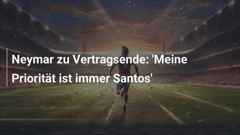 Neymar zu Vertragsende: 'Meine Priorität ist immer Santos'