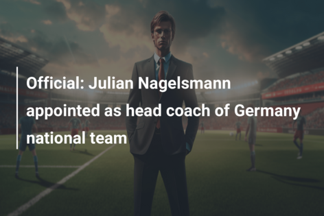 Official: Julian Nagelsmann appointed as head coach of Germany national team