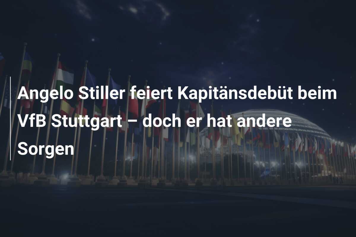 Angelo Stiller feiert Kapitänsdebüt beim VfB Stuttgart – doch er hat andere Sorgen