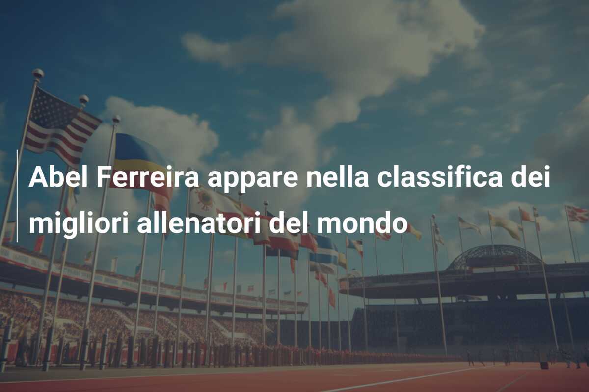 Abel Ferreira appare nella classifica dei migliori allenatori del mondo