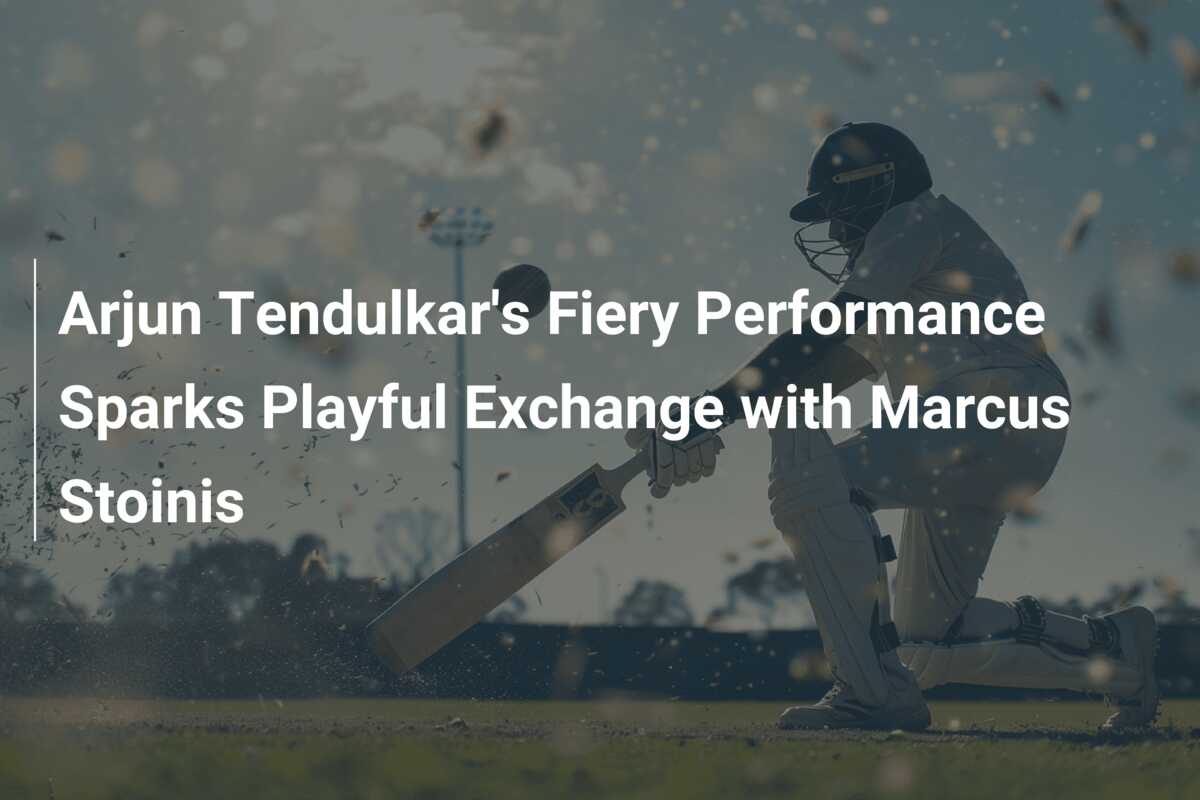 Arjun Tendulkar's Fiery Performance Sparks Playful Exchange with Marcus ...