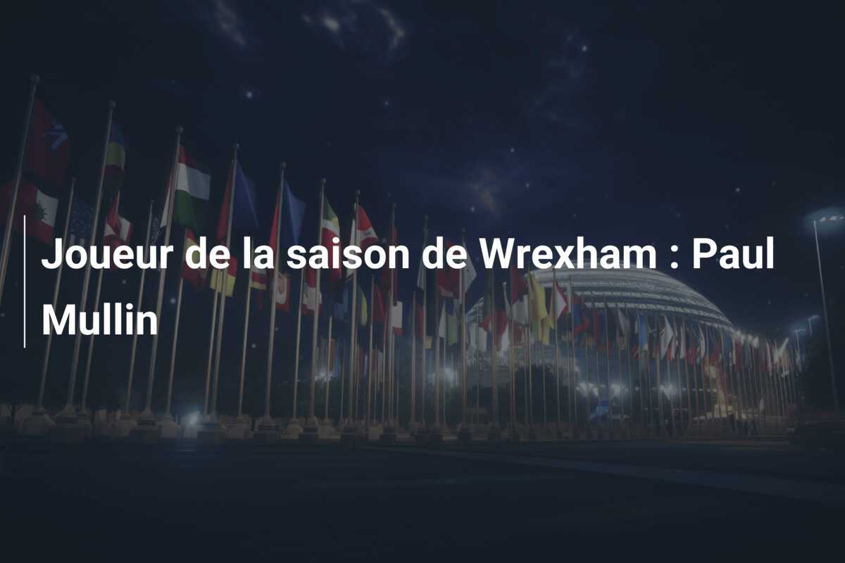 Joueur de la saison de Wrexham : Paul Mullin