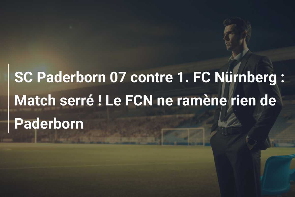 SC Paderborn 07 contre 1. FC Nürnberg : Match serré ! Le FCN ne ramène rien de Paderborn