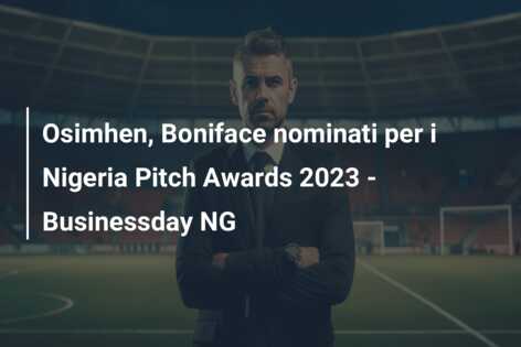 Osimhen, Boniface nominati per i Nigeria Pitch Awards 2023 – Businessday NG