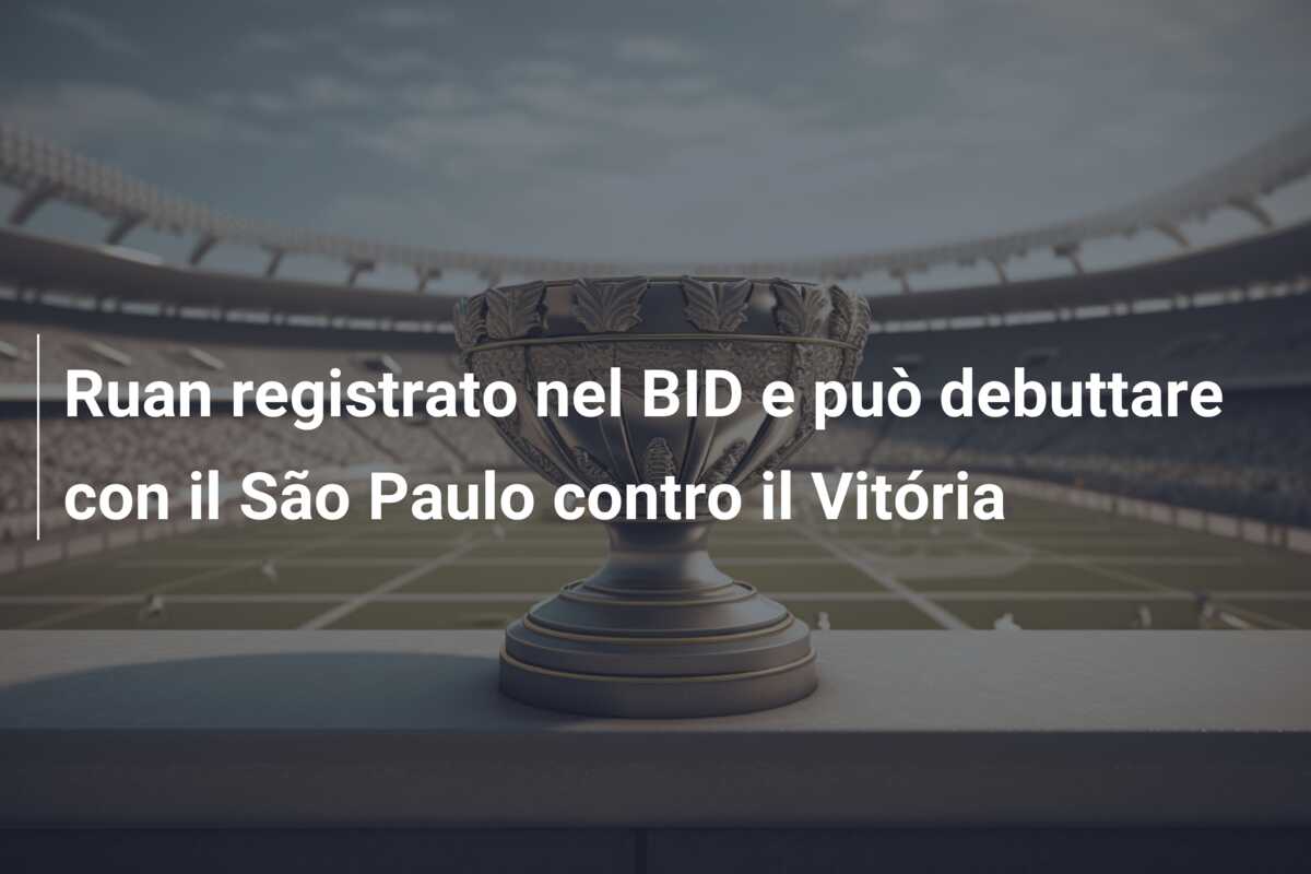 Ruan registrato nel BID e può debuttare con il São Paulo contro il Vitória