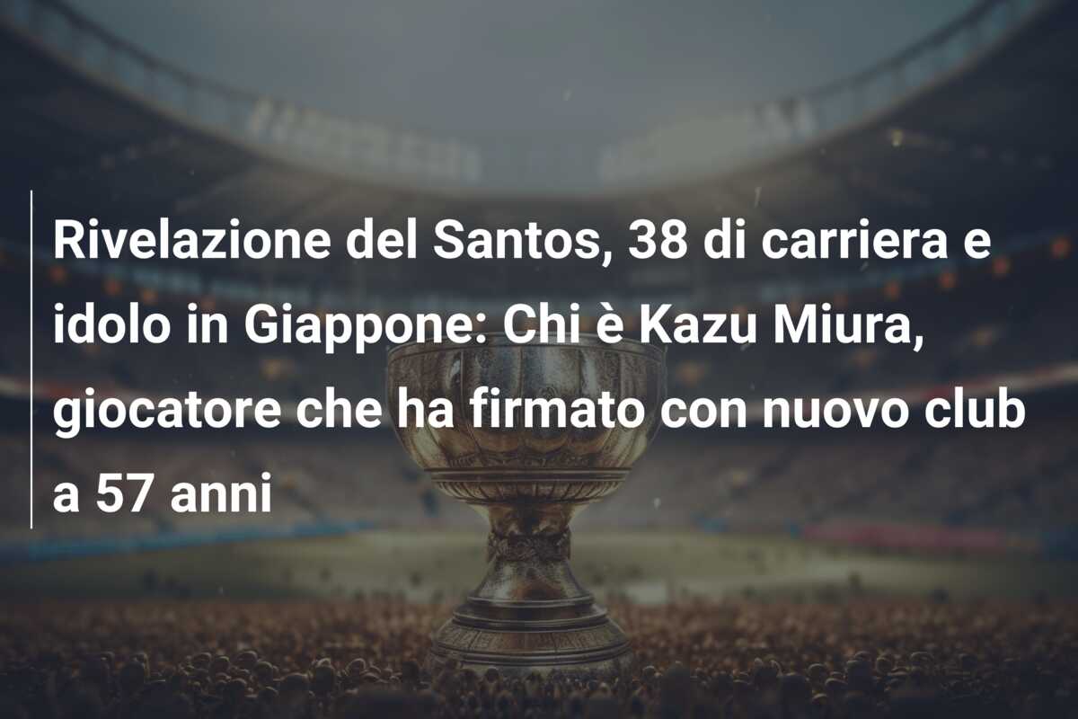 Rivelazione del Santos, 38 di carriera e idolo in Giappone: Chi è Kazu Miura, giocatore che ha firmato con nuovo club a 57 anni