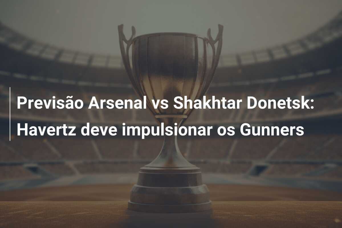 Previsão Arsenal vs Shakhtar Donetsk: Havertz deve impulsionar os Gunners