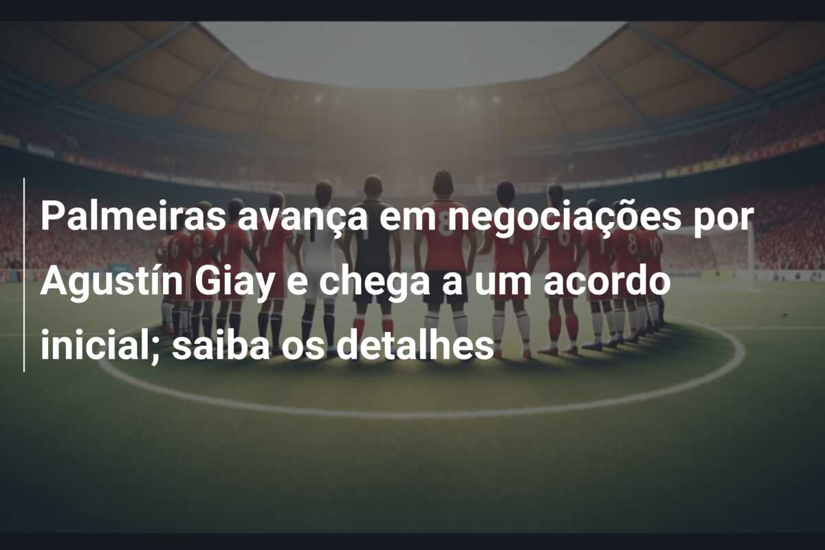 Palmeiras avança em negociações por Agustín Giay e chega a um acordo inicial; saiba os detalhes