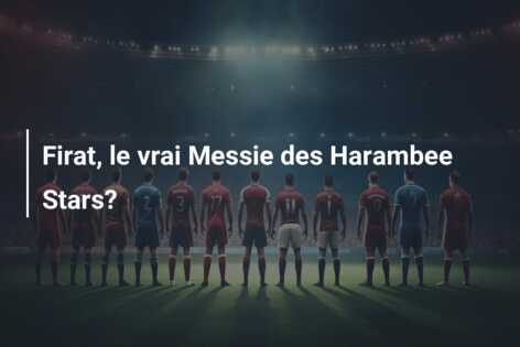 Firat, le vrai Messie des Harambee Stars?