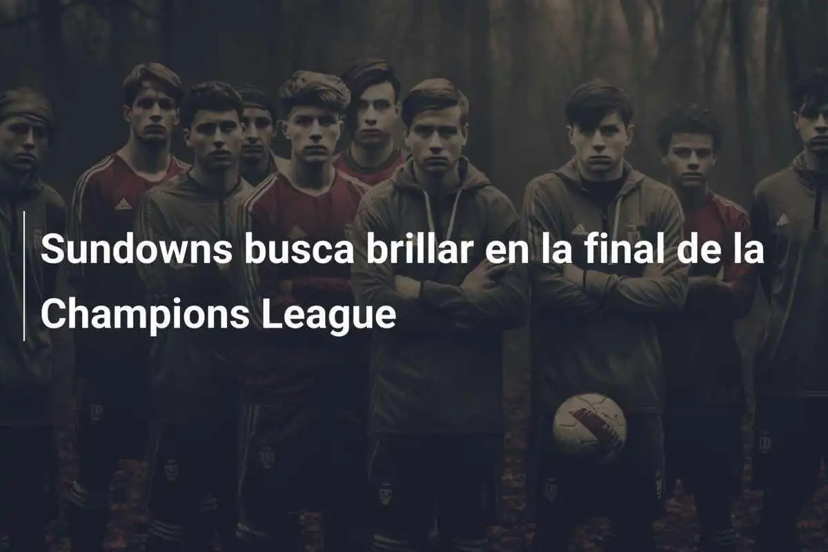 Sundowns busca brillar en la final de la Champions League