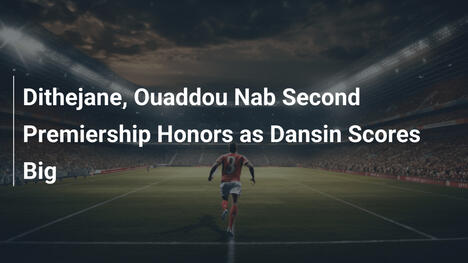 Dithejane i Ouaddou po raz drugi nagrodzeni w Premiership, Dansin błyszczy