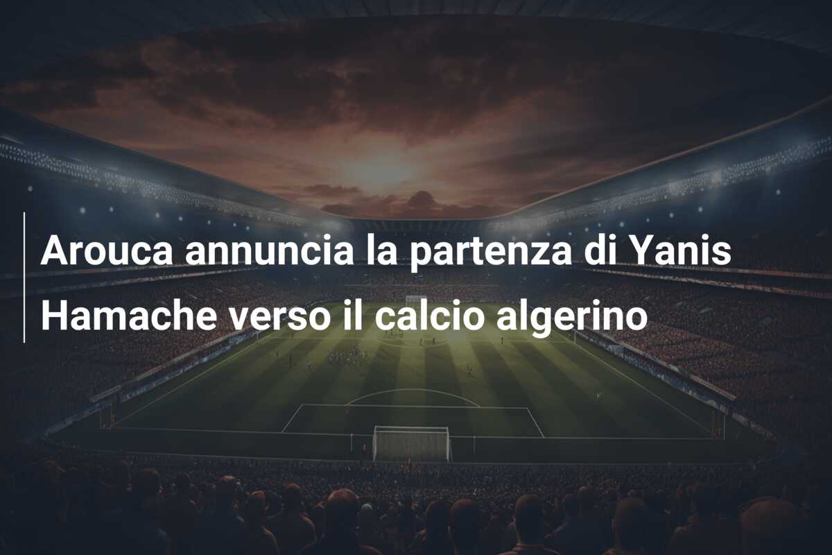 Arouca annuncia la partenza di Yanis Hamache verso il calcio algerino