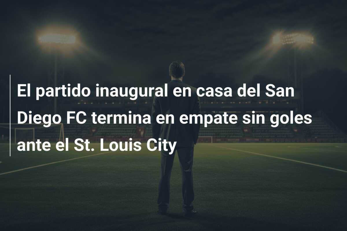 El partido inaugural en casa del San Diego FC termina en empate sin goles ante el St. Louis City