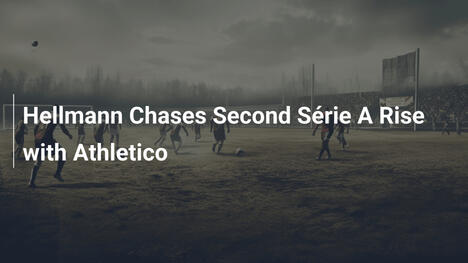 Hellmann persigue segundo ascenso a la Série A con Athletico