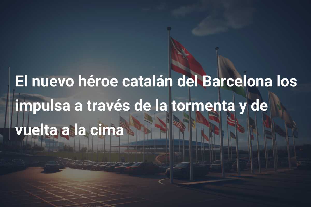 El nuevo héroe catalán del Barcelona los impulsa a través de la tormenta y de vuelta a la cima