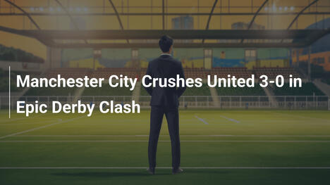 Manchester City travolge United 3-0 nel derby epico
