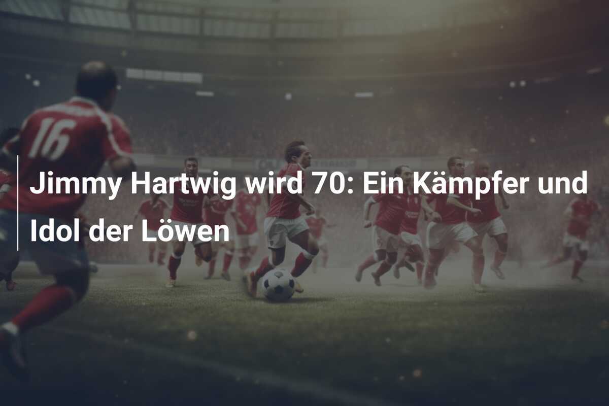 Jimmy Hartwig wird 70: Ein Kämpfer und Idol der Löwen