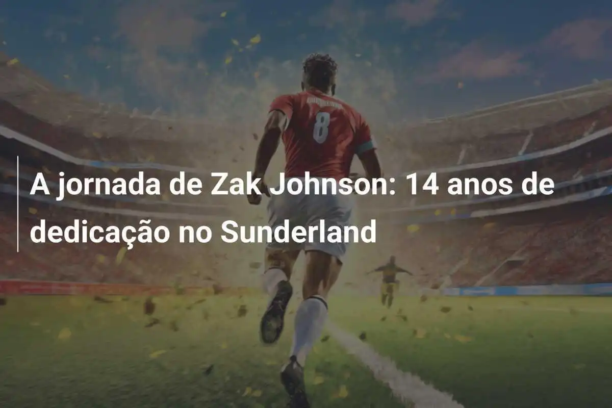 A jornada de Zak Johnson: 14 anos de dedicação no Sunderland