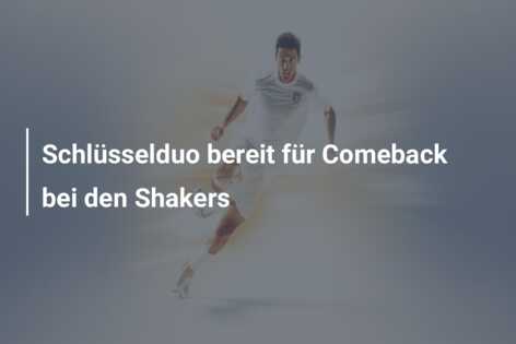 Schlüsselduo bereit für Comeback bei den Shakers