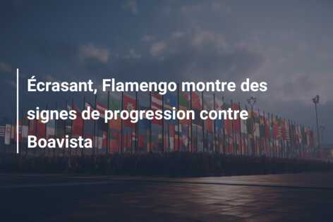 Écrasant, Flamengo montre des signes de progression contre Boavista